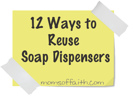 12 Ways to Reuse Soap Dispensers