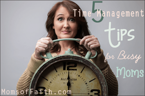 5 Time Management Tips for Busy Moms #tips #timemanagement #busymoms