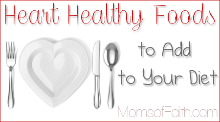 Heart Healthy Foods to Add to Your Diet