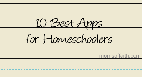 10 Best Apps for Homeschoolers