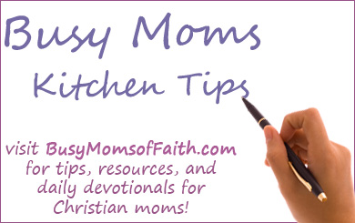 Busy Moms - Kitchen Tips