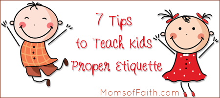 7 Tips to Teach Kids Proper Etiquette