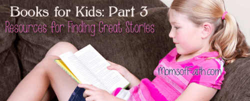 Books for Kids: Part 3 - Resources for Finding Great Stories
