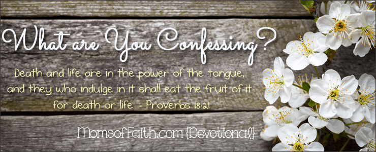 {Devotional} What are You Confessing #devotional #confession #words #tongue #MOF