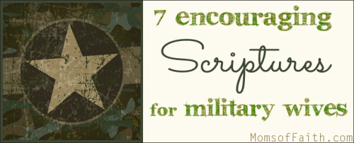 7 Encouraging Scriptures for Military Wives #Scriptures #militarywives #encouragement