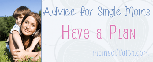 Advice for Single Moms: Have a Plan