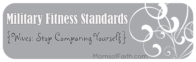 Military Fitness Standards - Stop Comparing Yourself #militarywives #fitness