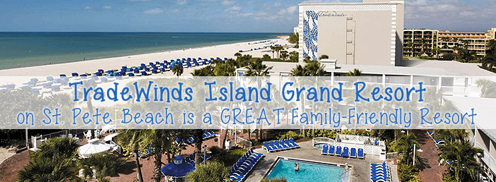 TradeWinds Island Grand Resort on St. Pete Beach is a GREAT Family-Friendly Resort