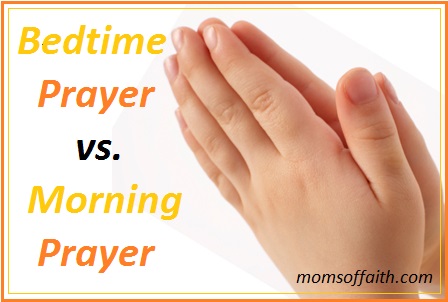 Bedtime Prayer vs. Morning Prayer