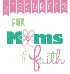 Resources for Moms of Faith