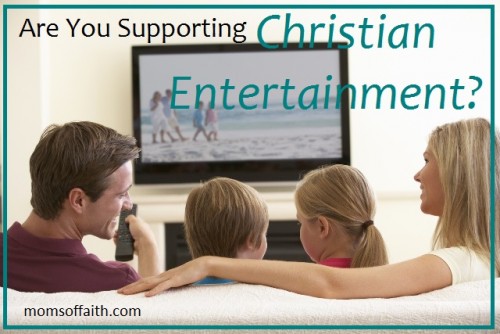 Are You Supporting Christian Entertainment